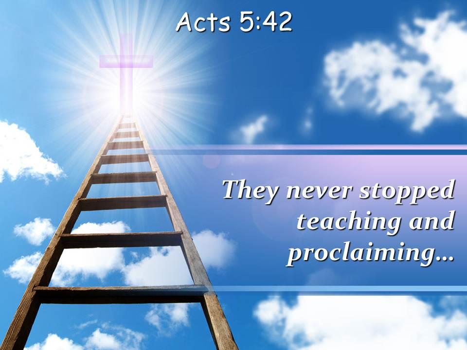 0514 acts 542 they never stopped teaching and proclaiming powerpoint church sermon Slide01