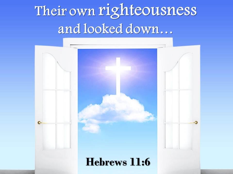0514 hebrews 116 their own righteousness and looked down powerpoint church sermon Slide01