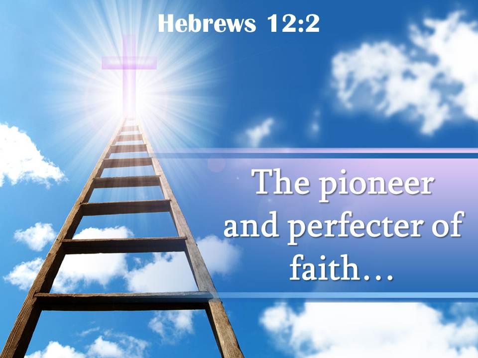 0514 hebrews 122 the pioneer and perfecter powerpoint church sermon Slide01