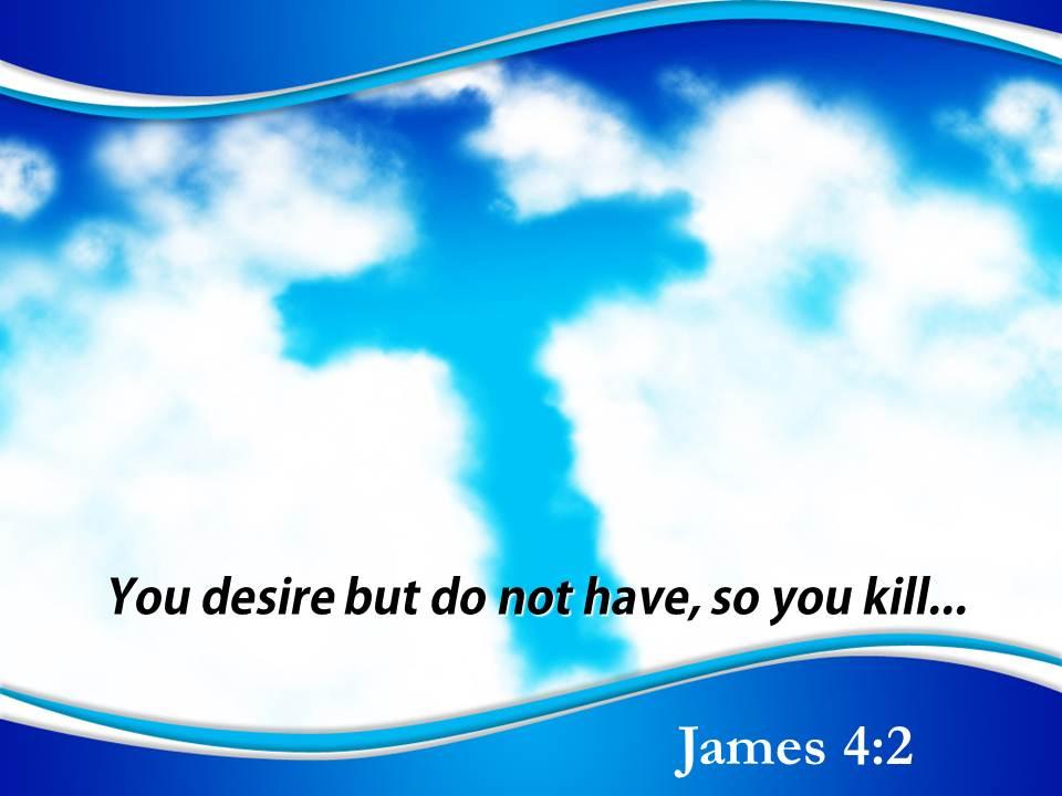 0514 james 42 you desire but do not have powerpoint church sermon Slide01