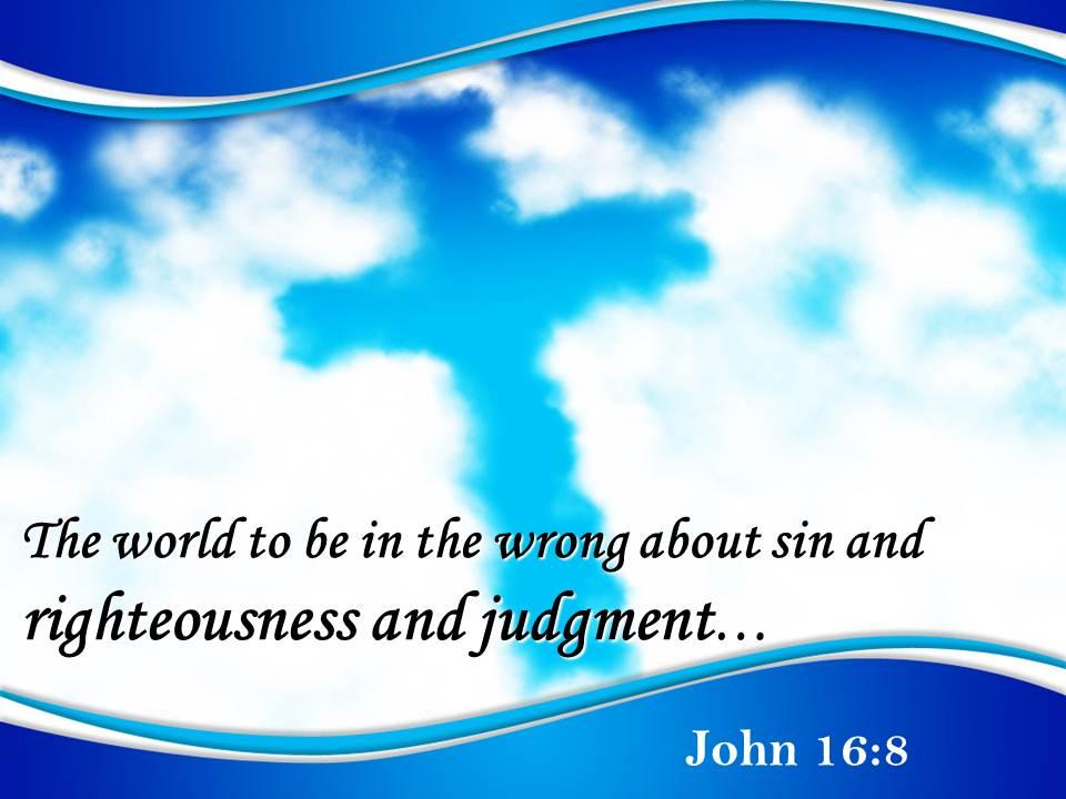 0514 john 168 sin and righteousness and judgment powerpoint church sermon Slide00