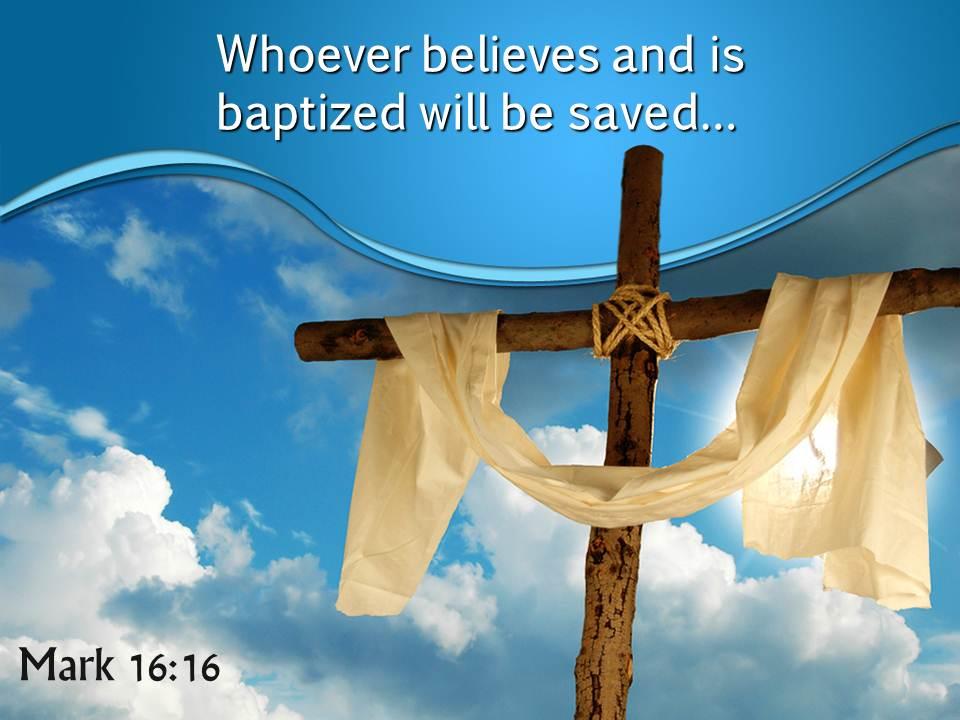 0514 mark 1616 whoever believes and is baptized powerpoint church sermon Slide01