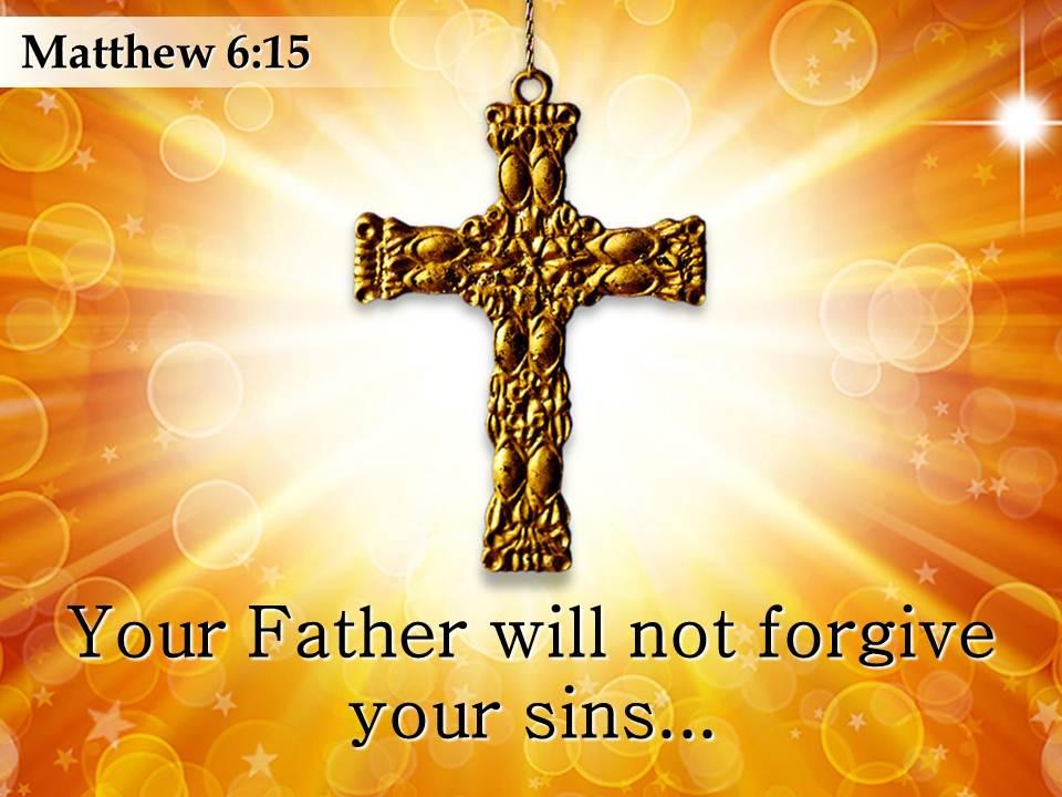 0514 Matthew 615 You do not forgive PowerPoint Church Sermon ...