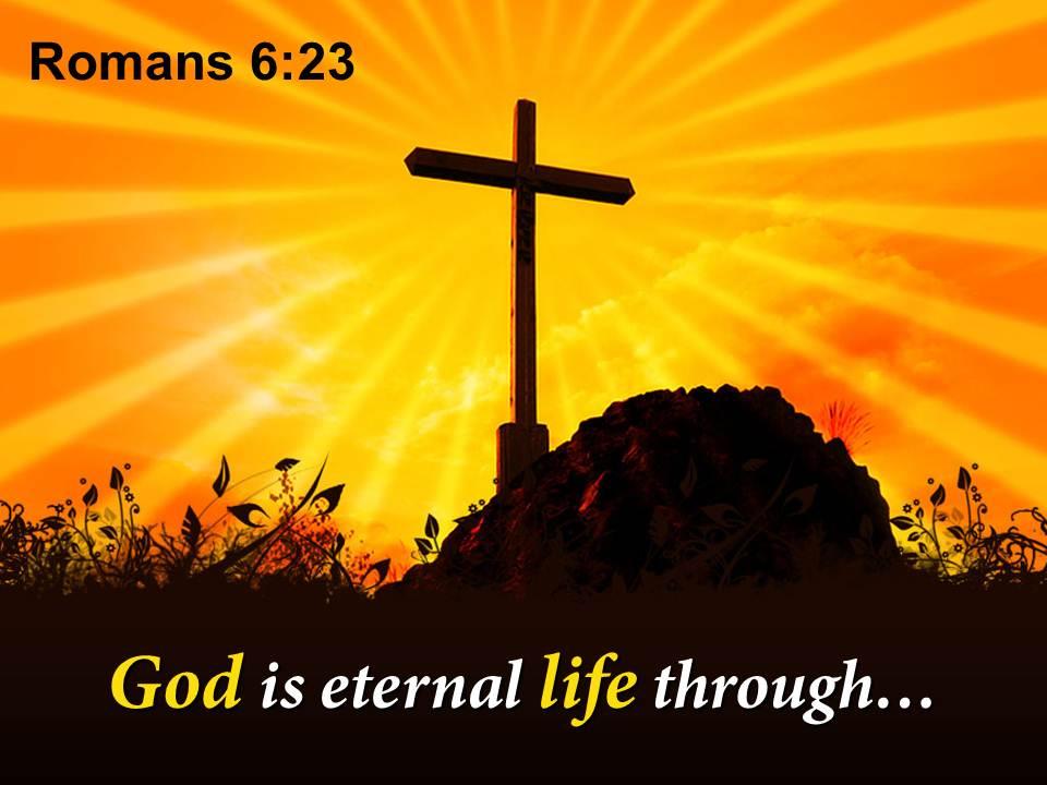 0514 romans 623 god is eternal life through powerpoint church sermon Slide01