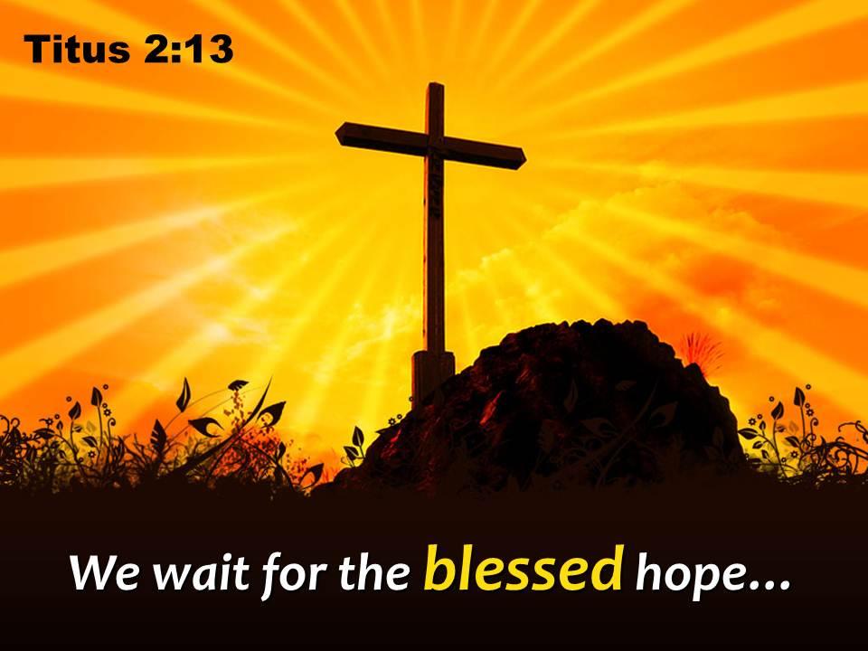 0514_titus_213_we_wait_for_the_blessed_hope_powerpoint_church_sermon_Slide01