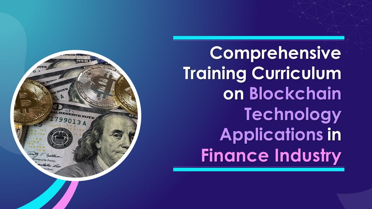Comprehensive Training Curriculum on Blockchain in Finance Training Ppt