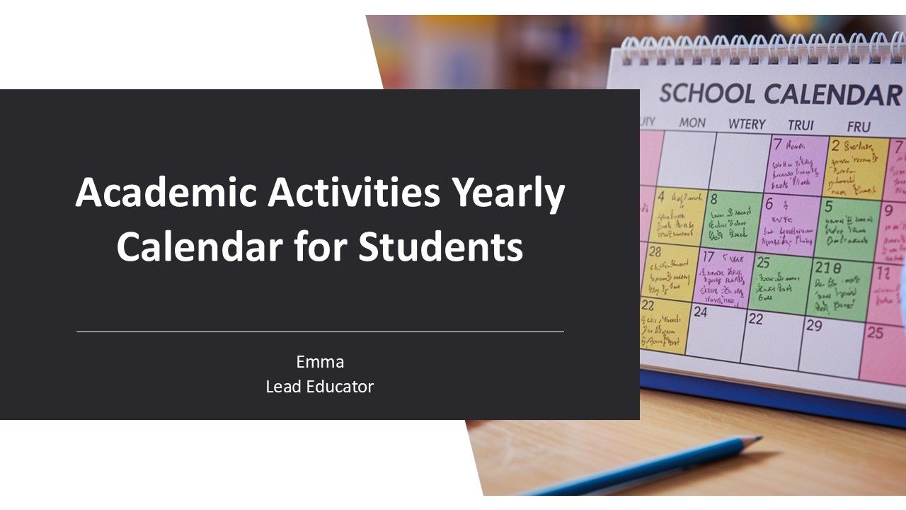 Academic Activities Yearly Calendar For Students PPT Summary AT