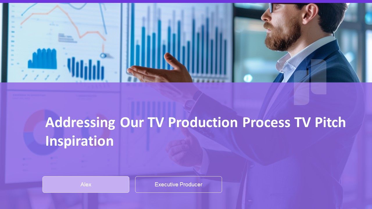 Addressing Our TV Production Process TV Pitch Inspiration PPT Graphics AT