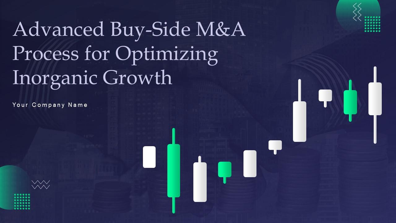 Advanced Buy Side M And A Process For Optimizing Inorganic Growth Complete Deck Slide01