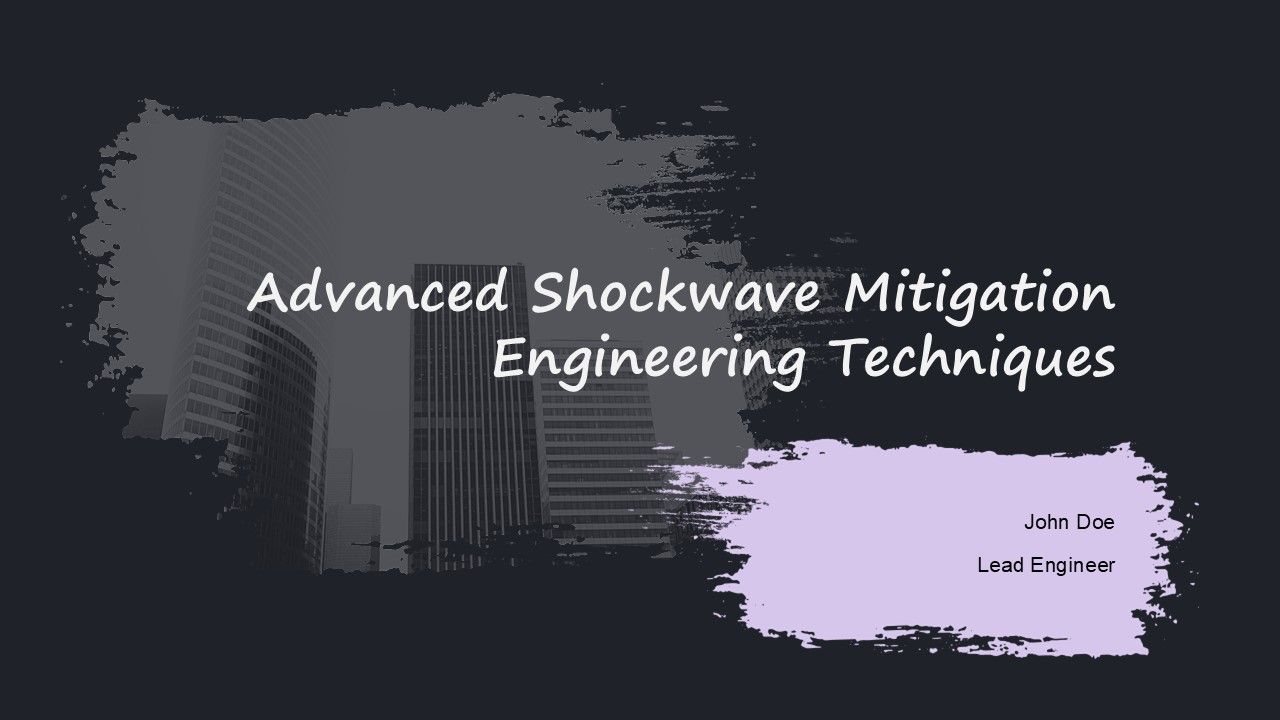 Advanced Shockwave Mitigation Engineering Techniques PPT Example ST AI Advanced Shockwave Mitigation Engineering Techniques PPT Example ST AI