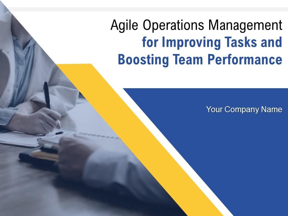 Agile Operations Management For Improving Tasks And Boosting Team Performance Complete Deck Slide01