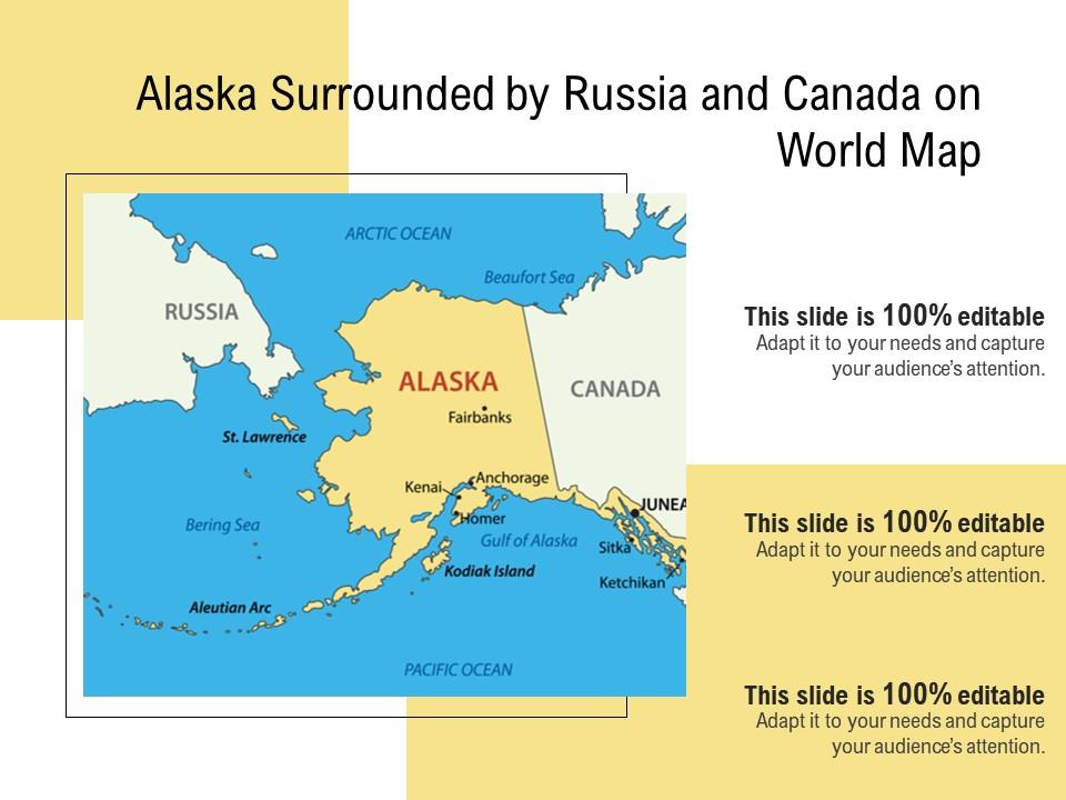 Alaska surrounded by russia and canada on world map Slide01