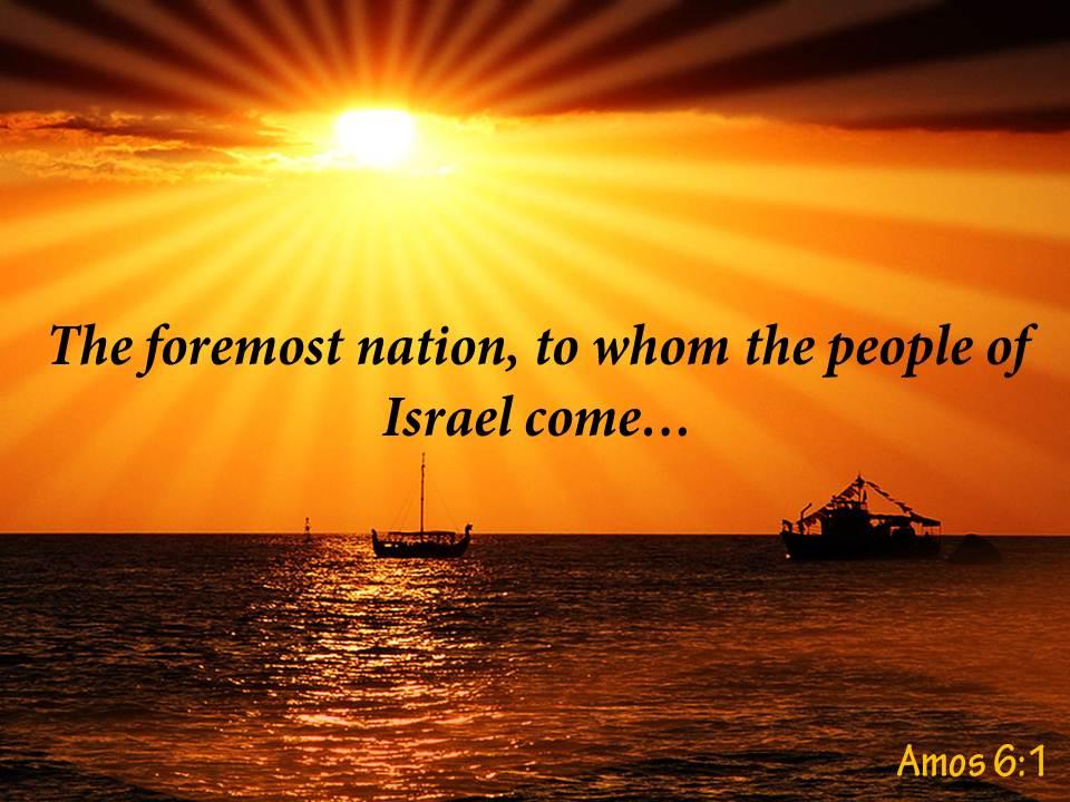 Amos 6 1 the foremost nation to whom powerpoint church sermon Slide01