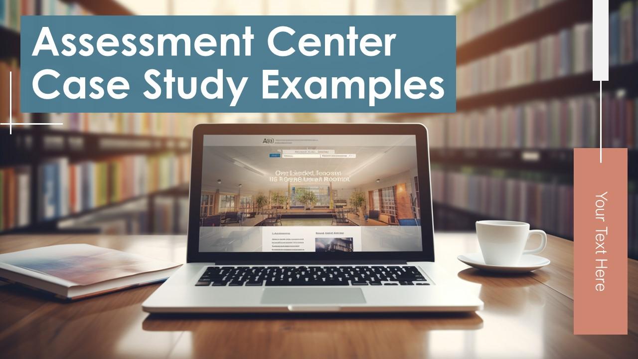 Assessment Center Case Study Examples powerpoint presentation and google slides ICP