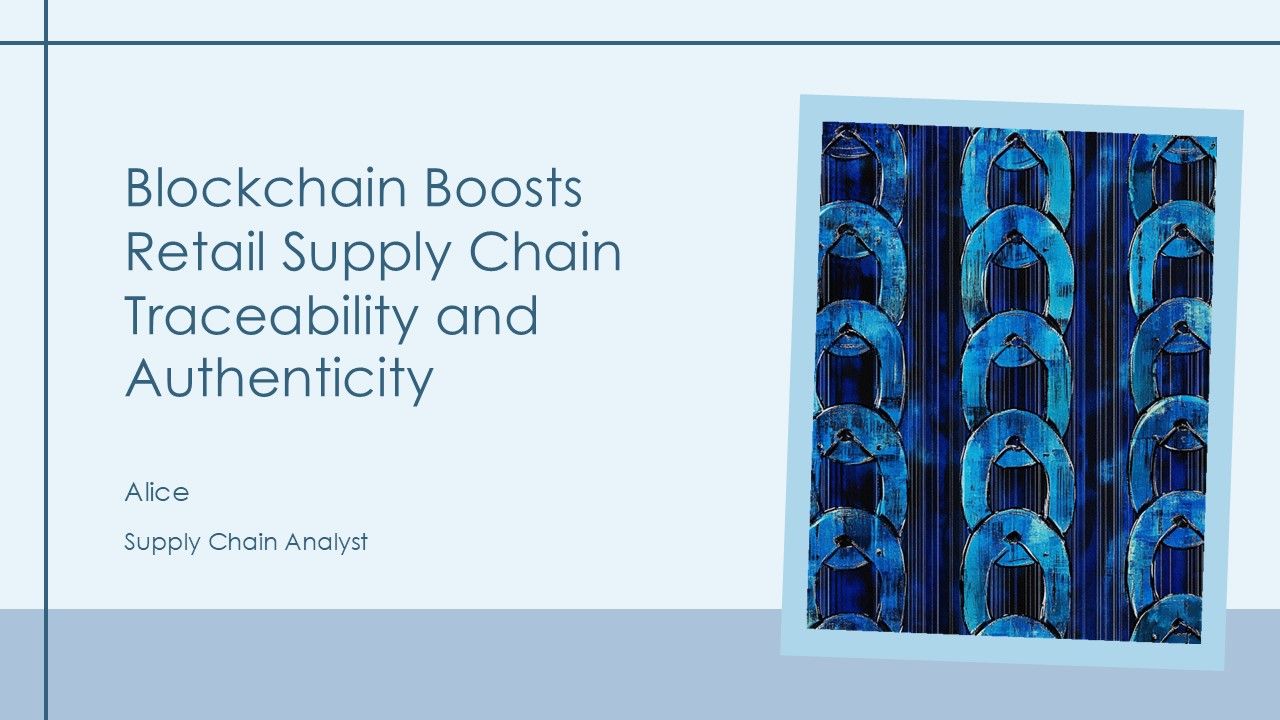 Blockchain Boosts Retail Supply Chain Traceability And Authenticity PPT ...