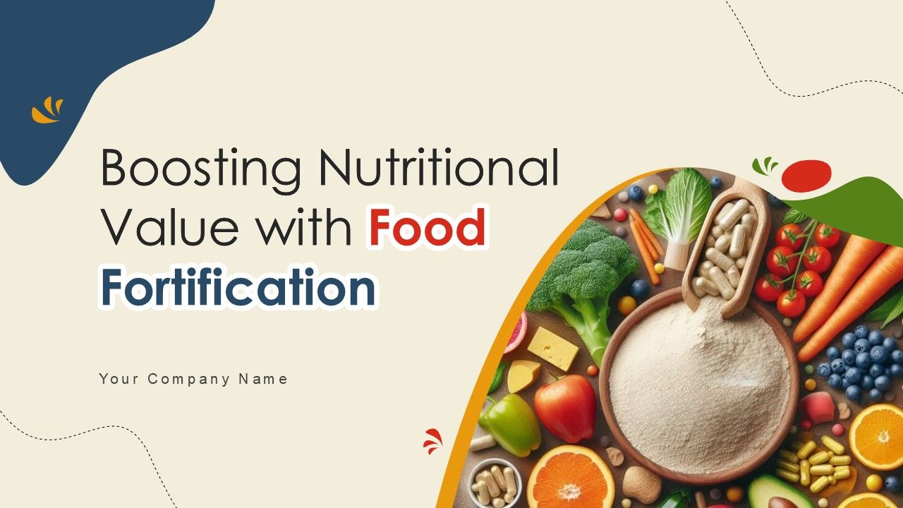 Boosting Nutritional Value With Food Fortification Ppt Example
