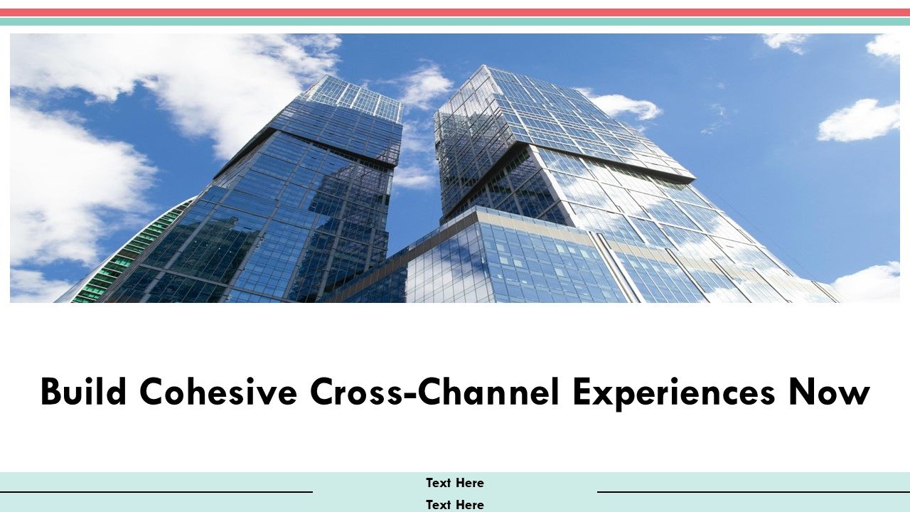 Build Cohesive Cross Channel Experiences Now PPT Example AT Build Cohesive Cross Channel Experiences Now PPT Example AT