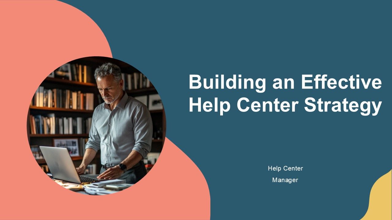 Building An Effective Help Center Strategy PPT Structure AT