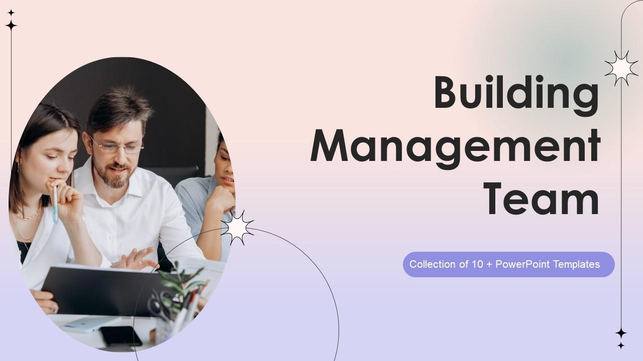 Building Management Team Powerpoint Ppt Template Bundles Slide01