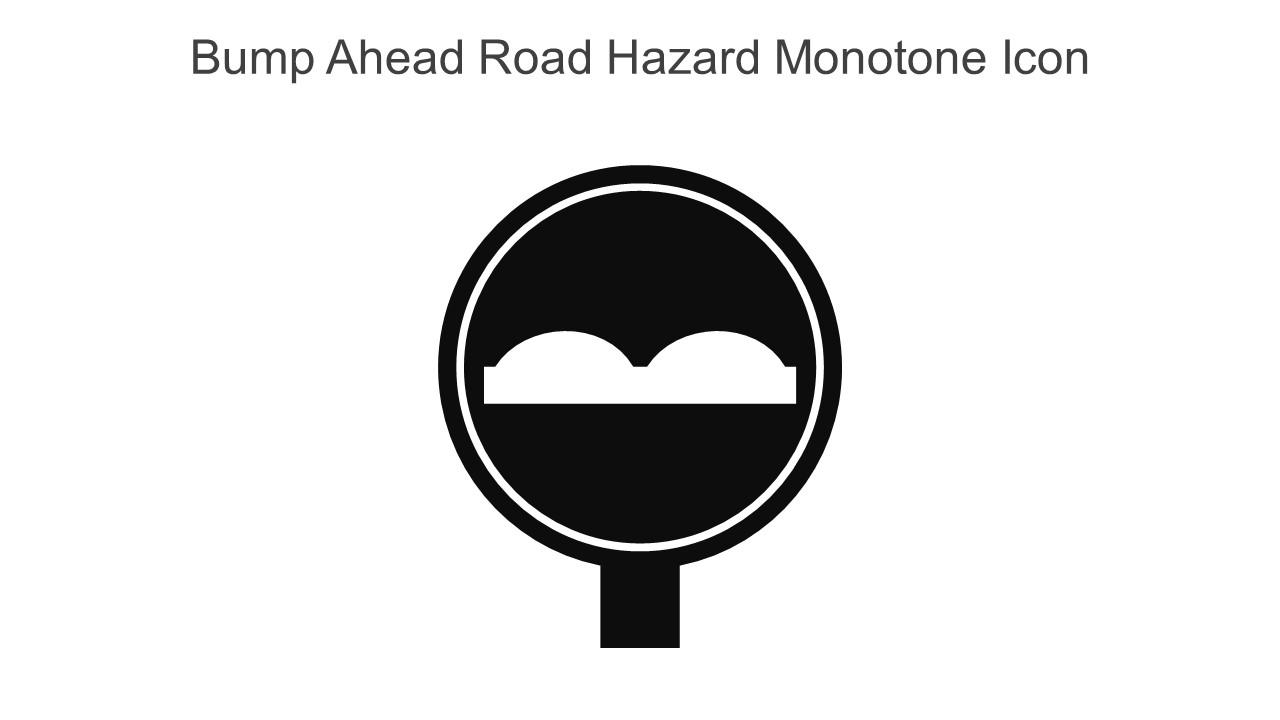 Bump Ahead Road Hazard Monotone Icon In Powerpoint Pptx Png And