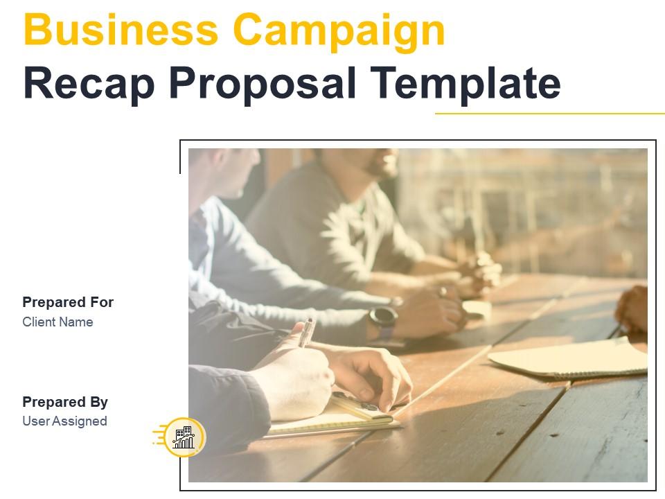 Business campaign recap proposal template powerpoint presentation slides Slide01