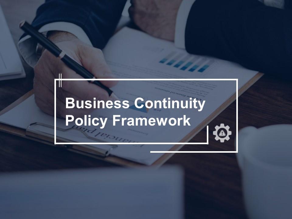 Business continuity policy framework management ppt powerpoint presentation file gallery Slide01
