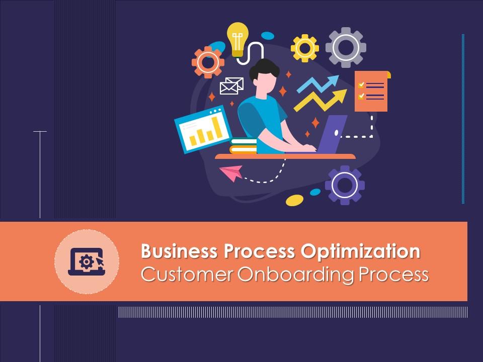 Business process optimization customer onboarding process powerpoint presentation slides Slide00