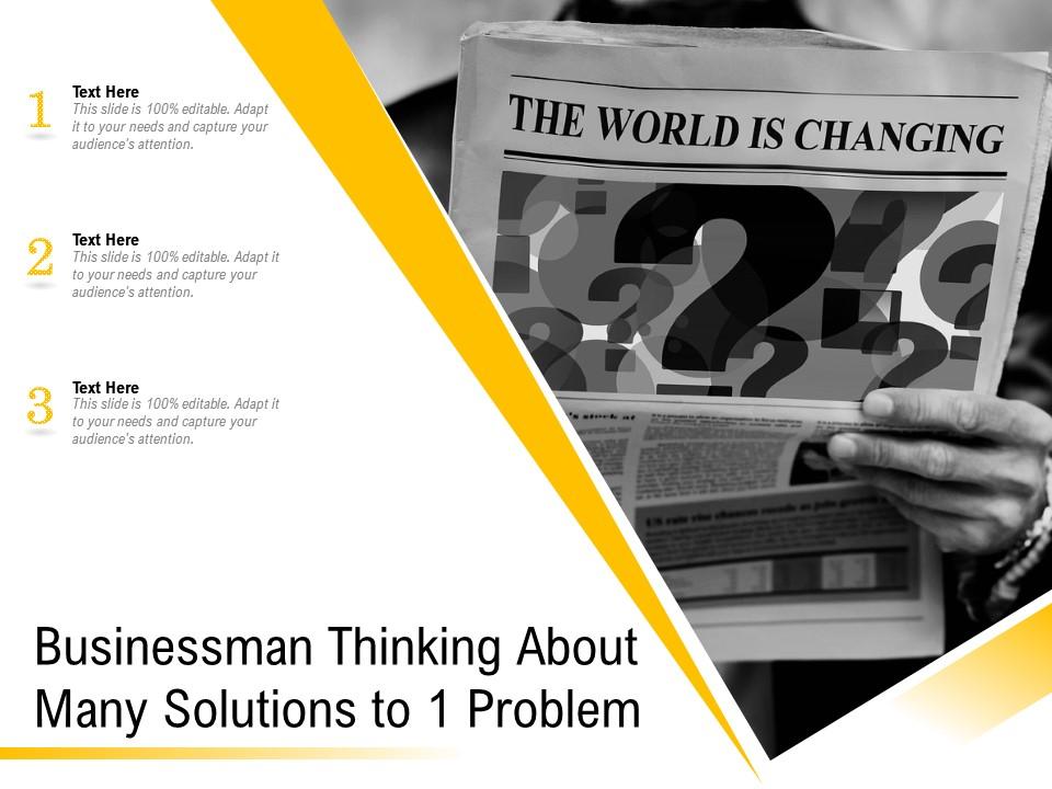 Businessman thinking about many solutions to 1 problem Slide01