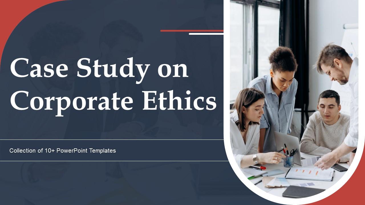 Case Study On Corporate Ethics Powerpoint Ppt Template Bundles Slide01