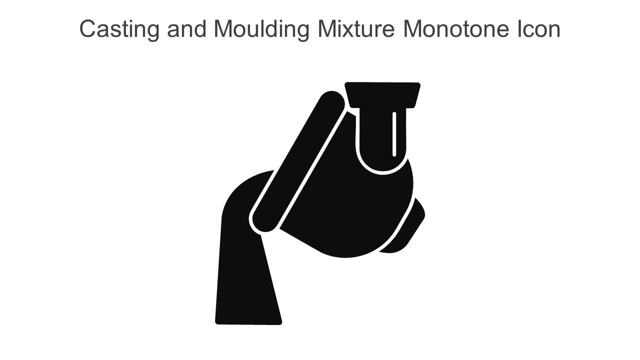 Casting And Moulding Mixture Monotone Icon In Powerpoint Pptx Png And