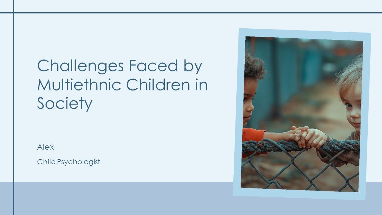 Challenges Faced By Multiethnic Children In Society PPT Summary AT Challenges Faced By Multiethnic Children In Society PPT Summary AT