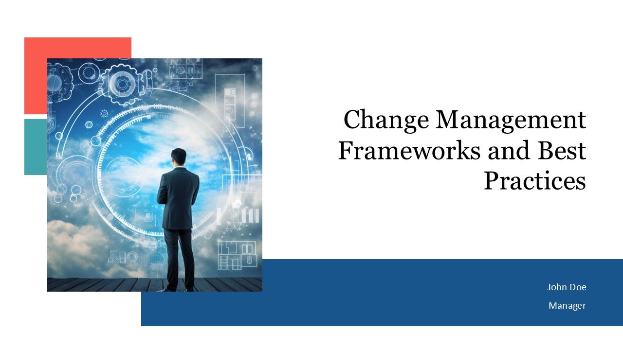 Change Management Frameworks And Best Practices PPT Presentation AT