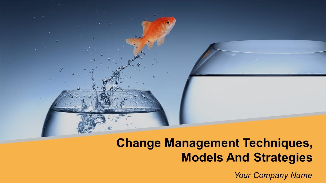 Change Management Techniques Models And Strategies Powerpoint Presentation Slides Slide01