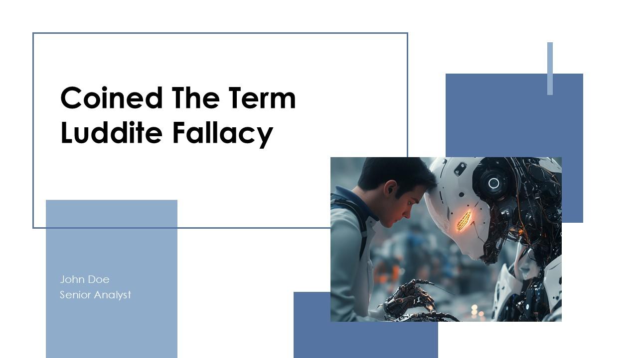 Coined The Term Luddite Fallacy PPT Template ACP Coined The Term Luddite Fallacy PPT Template ACP