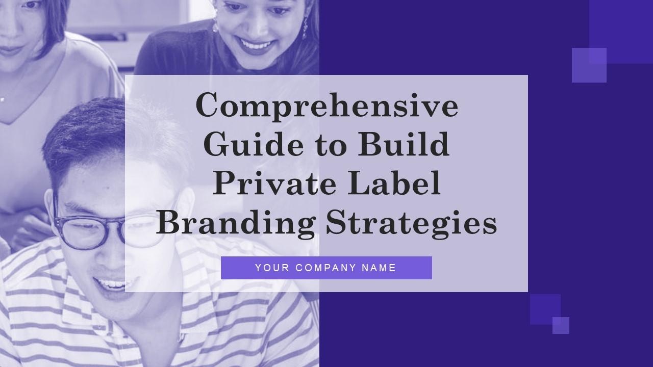 Comprehensive Guide To Build Private Label Branding Strategies Complete Deck Branding CD Slide01