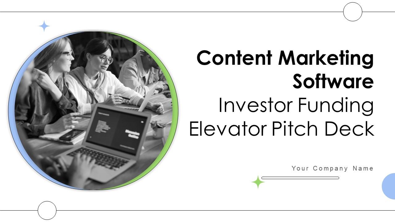 Content Marketing Software Investor Funding Elevator Pitch Deck Ppt Template Content Marketing Software Investor Funding Elevator Pitch Deck Ppt Template