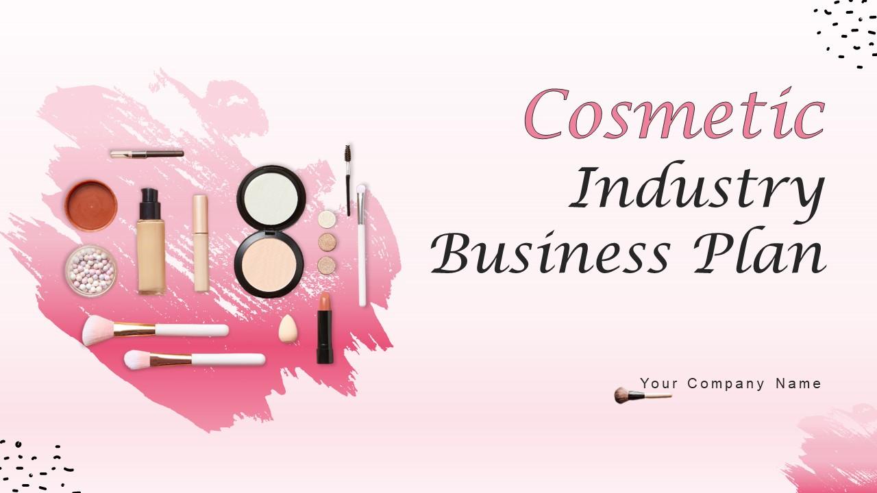 Cosmetic Industry Business Plan Powerpoint Presentation Slides