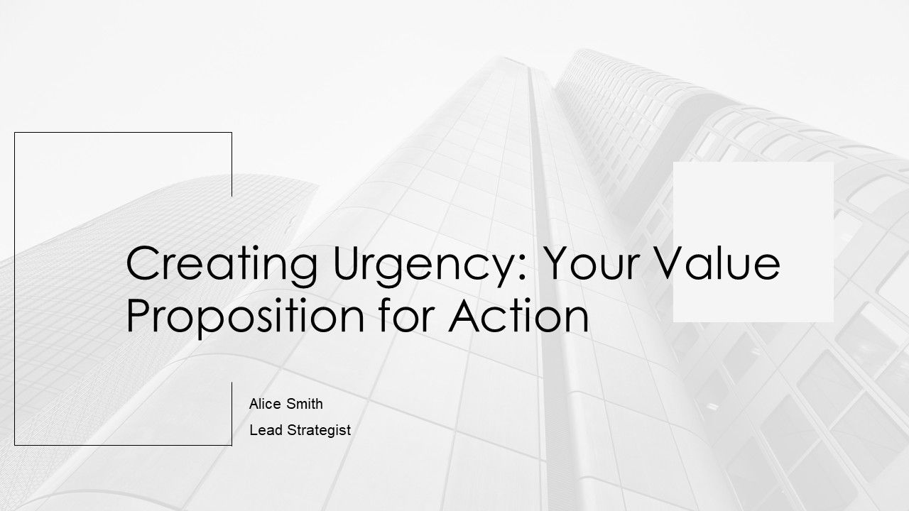 Creating Urgency Your Value Proposition For Action PPT Graphics AT
