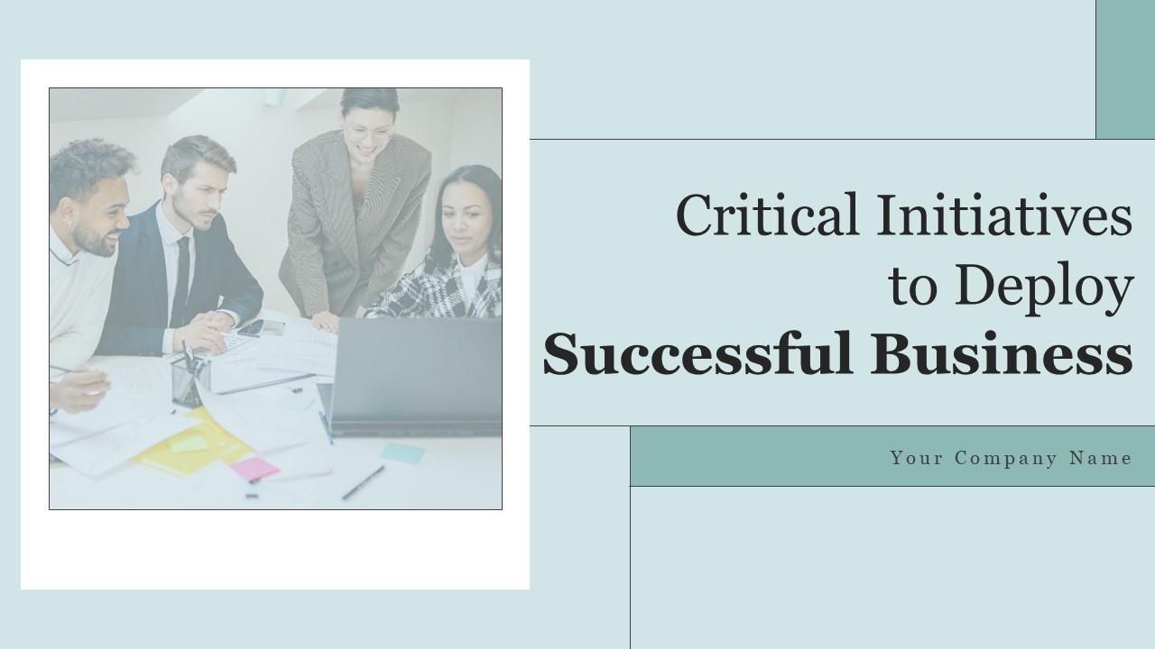 Critical Initiatives To Deploy Successful Business Powerpoint Presentation Slides Strategy CD V