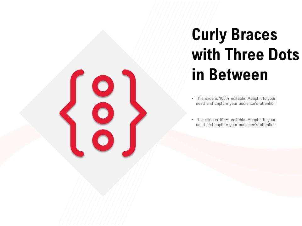 Curly braces with three dots in between Slide01
