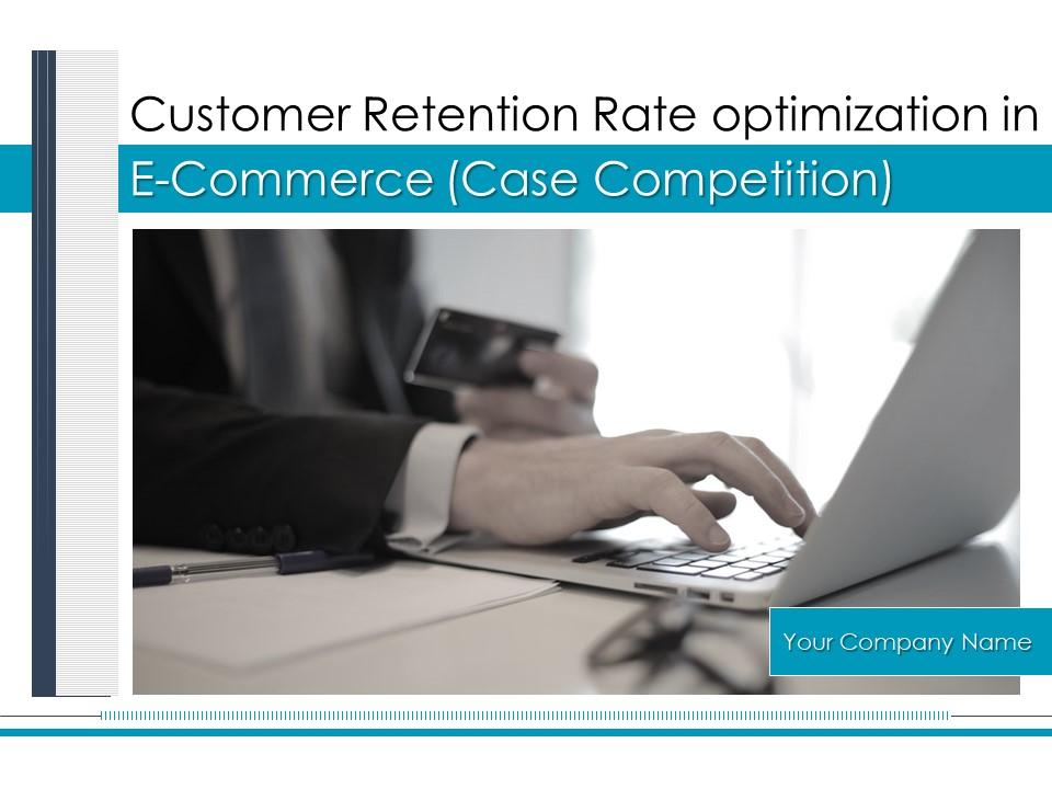 Customer Retention Rate Optimization In E Commerce Case Competition Complete Deck Slide00