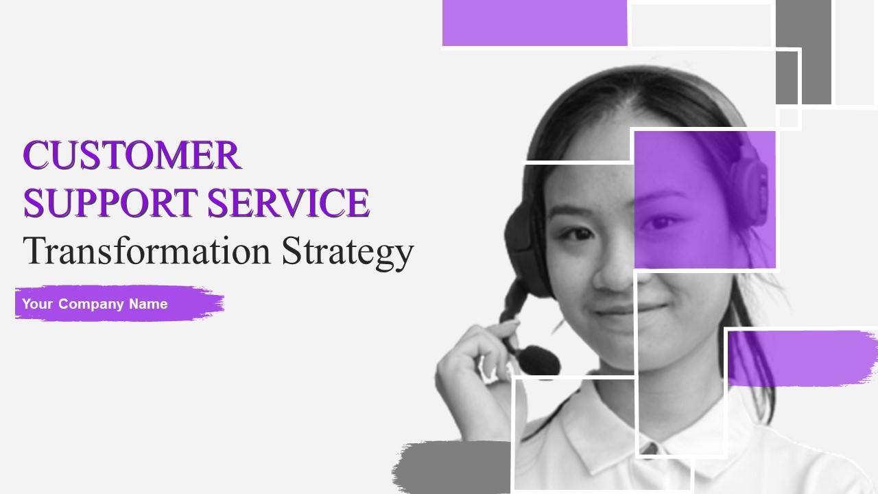 Customer Support Service Transformation Strategy Powerpoint Presentation Slides Slide01