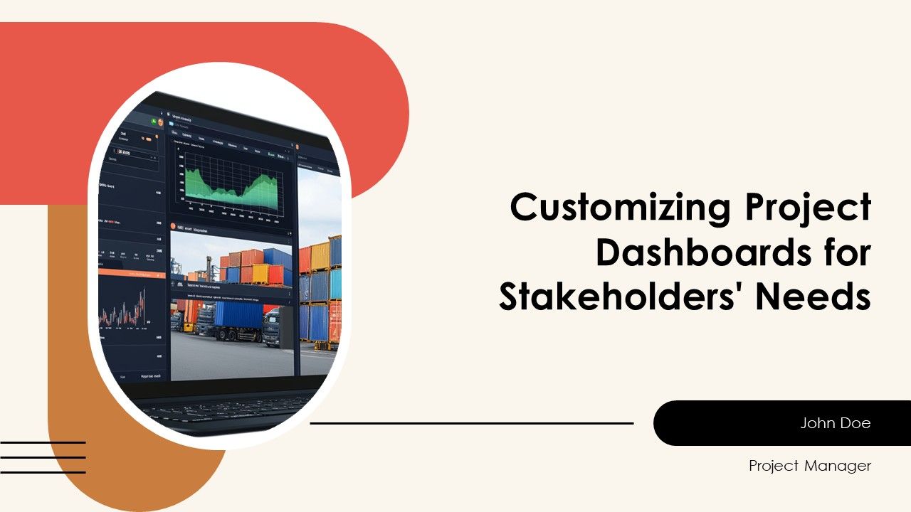 Customizing Project Dashboards For Stakeholders Needs PPT Presentation AT