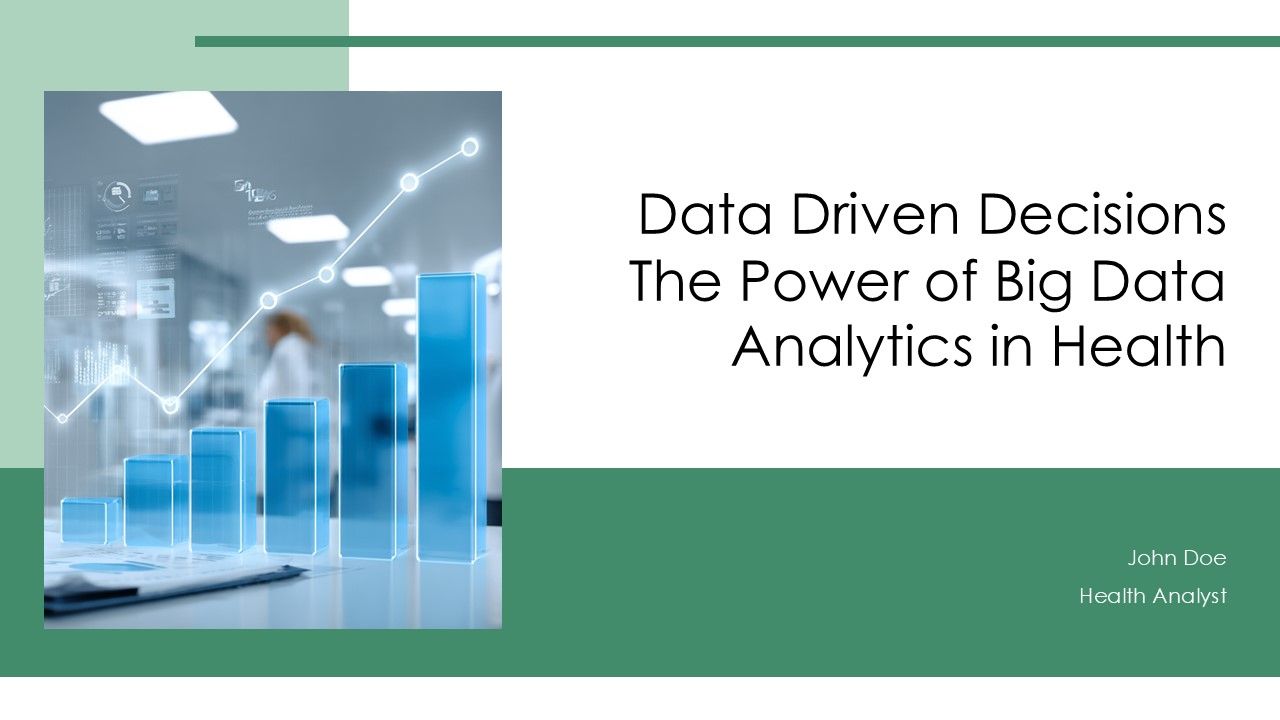 Data Driven Decisions The Power Of Big Data Analytics In Health PPT ...