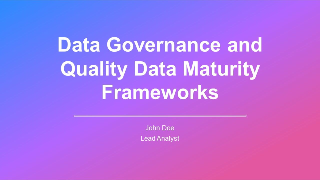 Data Governance And Quality Data Maturity Frameworks PPT Outline AT Data Governance And Quality Data Maturity Frameworks PPT Outline AT
