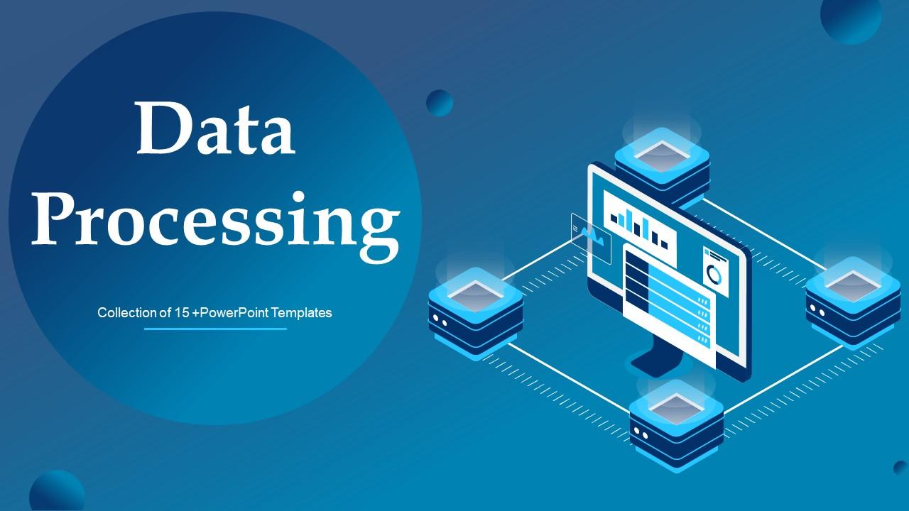 Data Processing Powerpoint Ppt Template Bundles Slide01