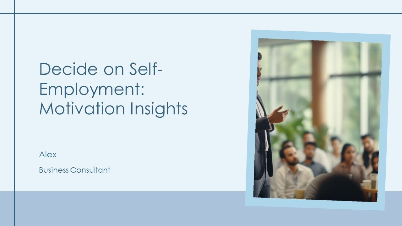 Decide On Self Employment Motivation Insights PPT Presentation AT Decide On Self Employment Motivation Insights PPT Presentation AT
