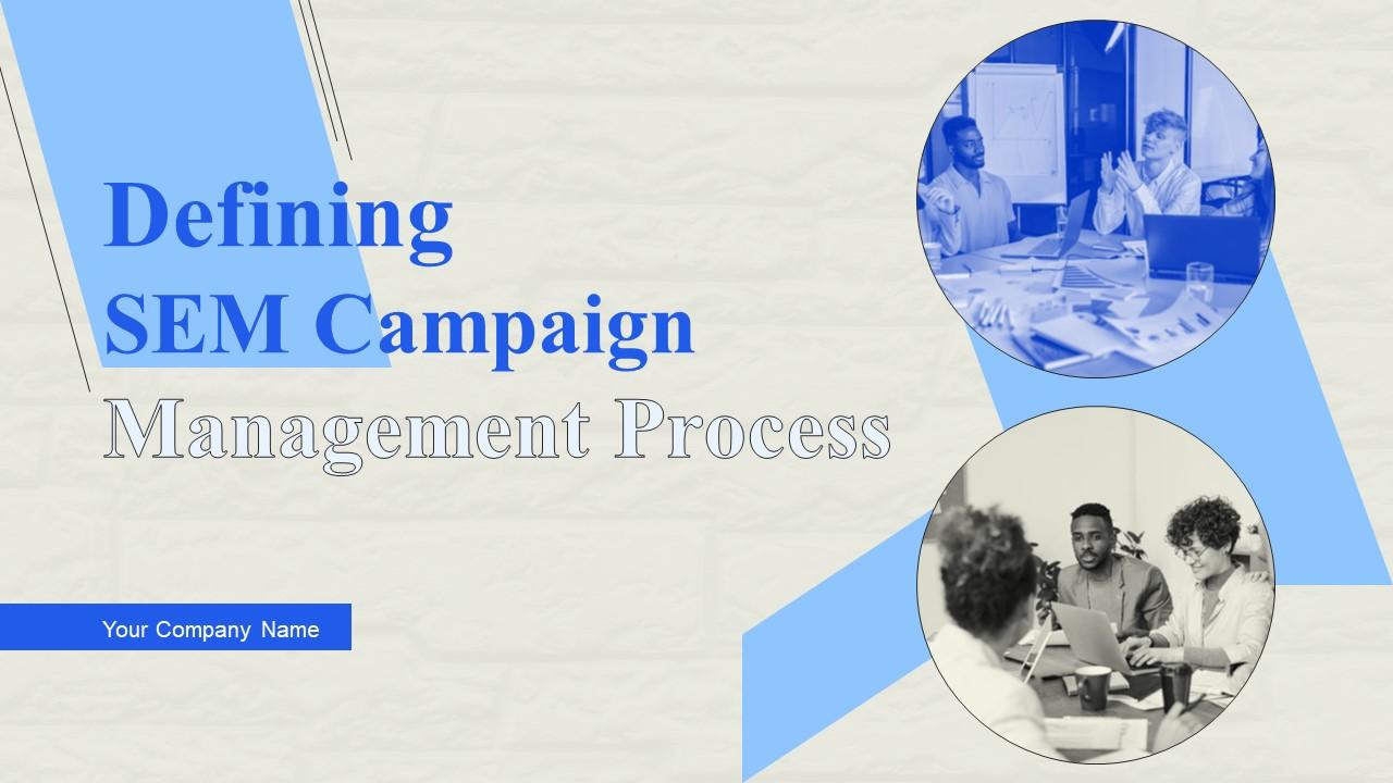 Defining SEM Campaign Management Process Powerpoint Ppt Template Bundles DK MD