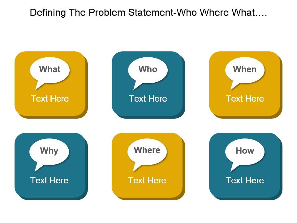 Defining the problem statement who where what when why and how good ppt example Slide01