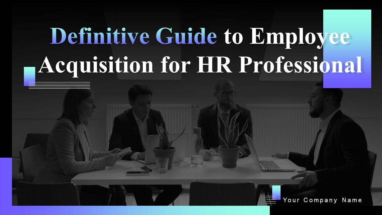 Definitive Guide To Employee Acquisition For HR Professional Powerpoint